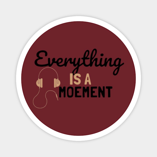 Everything Is A Moement 2 Magnet by In The Moement